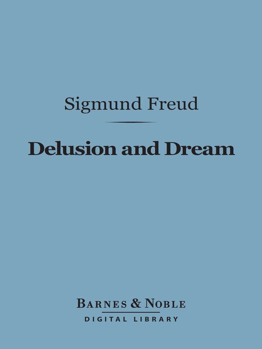 Title details for Delusion and Dream (Barnes & Noble Digital Library) by Sigmund Freud - Available